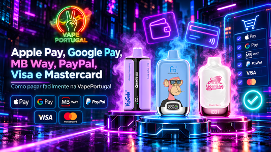 Apple Pay, Google Pay, MB Way, PayPal, Visa e Mastercard: como pagar facilmente na VapePortugal?